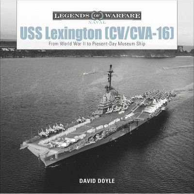  USS Lexington (CV/CVA-16) - (Legends of Warfare: Naval) by  David Doyle (Hardcover) 