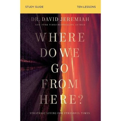 Where Do We Go from Here? - by  David Jeremiah (Paperback)