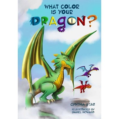 What Color is Your Dragon? - (What Color Is Your Dragon?) by  Cynthia Star (Paperback)