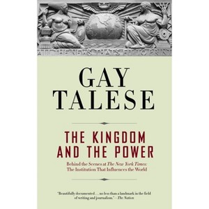 The Kingdom and the Power - by  Gay Talese (Paperback) - 1 of 1
