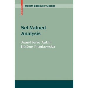 Set-Valued Analysis - (Modern Birkhäuser Classics) by  Jean-Pierre Aubin & Hélène Frankowska (Paperback) - 1 of 1