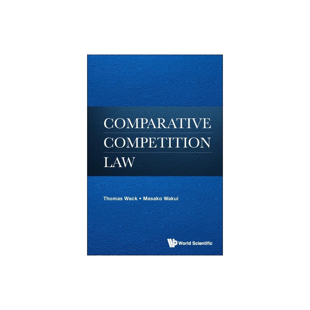 Comparative Competition Law - by Thomas Weck & Masako Wakui (Hardcover)