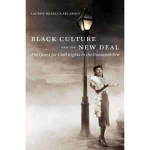 Black Culture and the New Deal - by  Lauren Rebecca Sklaroff (Paperback) - 1 of 1