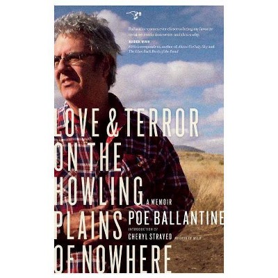 Love & Terror on the Howling Plains of Nowhere - by  Poe Ballantine (Paperback)