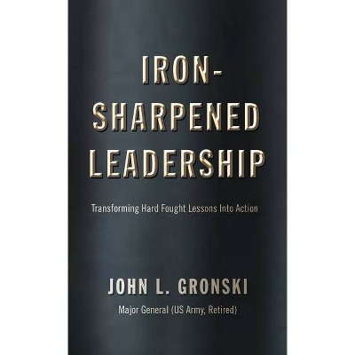 Iron-Sharpened Leadership - by  John L Gronski (Paperback)