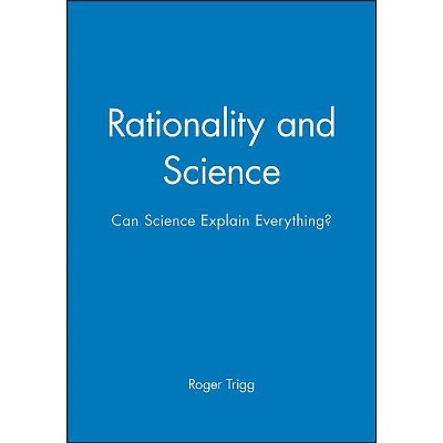 Rationality and Science - by  Roger Trigg (Paperback)