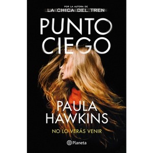 Punto Ciego - by  Paula Hawkins (Paperback) - 1 of 1