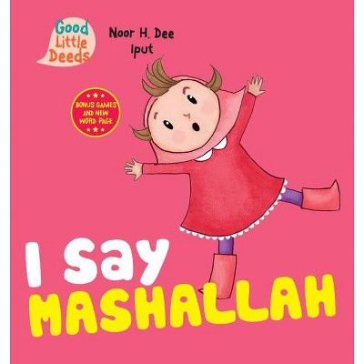 I Say Mashallah - (Good Little Deeds) by  Noor H Dee (Board Book)