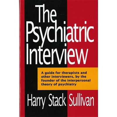 The Psychiatric Interview - (Norton Library (Paperback)) by  Harry Sullivan (Paperback)