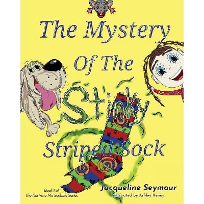 The Mystery of the Stinky Striped Sock - by  Jacqueline Seymour (Paperback)