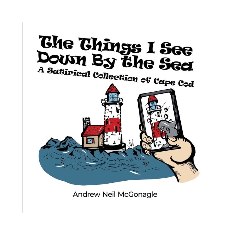 The Things I See Down By the Sea - by  Andrew Neil McGonagle (Paperback), 1 of 2