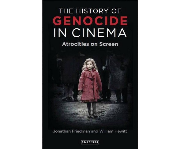 The History of Genocide in Cinema - (International Library of Twentieth Century History)(Hardcover)