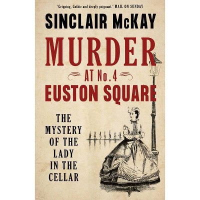 Murder at No. 4 Euston Square - by  Sinclair McKay (Paperback)