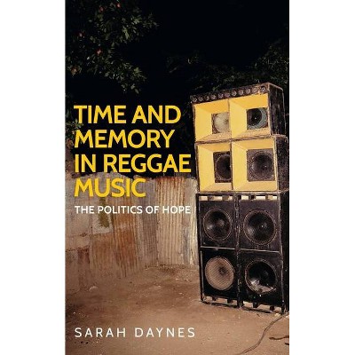 Time and Memory in Reggae Music - (Music and Society) by  Sarah Daynes (Paperback)