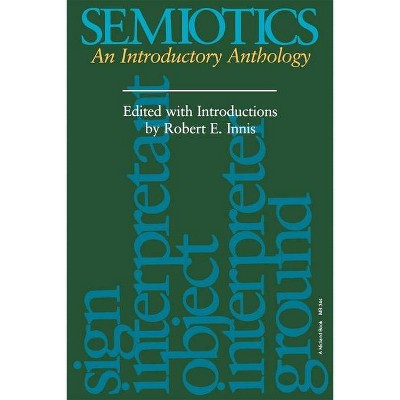 Semiotics - (Advances in Semiotics) by  Robert E Innis (Paperback)