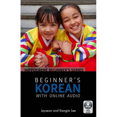 Beginner's Korean with Online Audio - by  Jeyseon Lee & Kangjin Lee (Paperback)