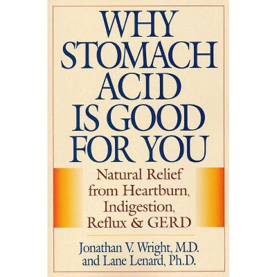 Why Stomach Acid Is Good for You - by  Jonathan V Wright & Lane Lenard (Paperback)