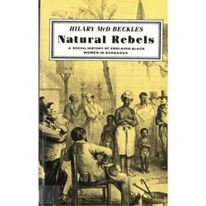Natural Rebels - by  Hilary Beckles (Paperback) - 1 of 1
