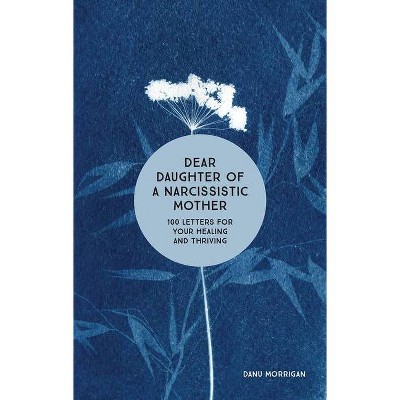 Dear Daughter of a Narcissistic Mother - (Daughters of Narcissistic Mothers) by  Danu Morrigan (Paperback)