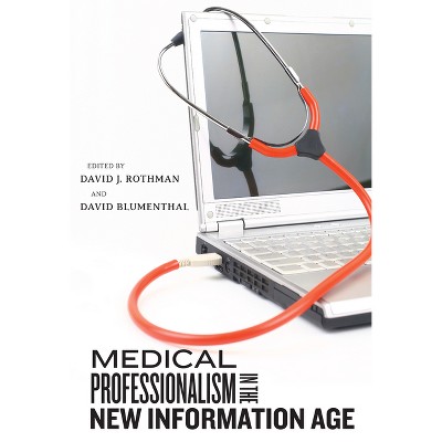 Medical Professionalism in the New Information Age - (Critical Issues in Health and Medicine) by  David J Rothman (Hardcover)