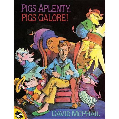 Pigs Aplenty, Pigs Galore! - (Picture Puffin Books) by  David McPhail (Paperback)