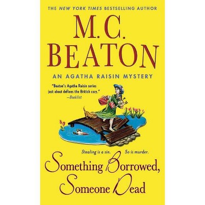 Something Borrowed, Someone Dead - (Agatha Raisin) by  M C Beaton (Paperback)