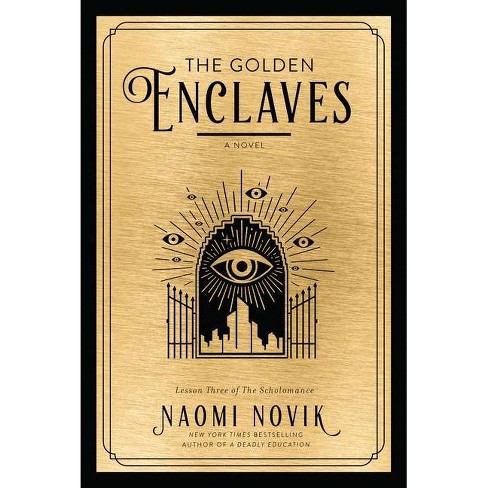 The Golden Enclaves - (the Scholomance) By Naomi Novik (paperback) : Target