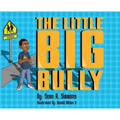 The Little Big Bully - by Sean R Simmons