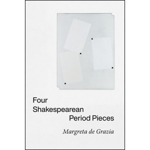 Four Shakespearean Period Pieces - by  Margreta de Grazia (Paperback) - 1 of 1