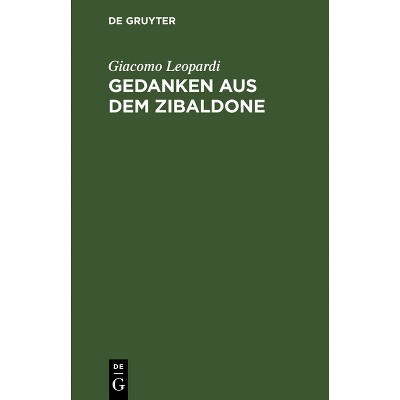 Gedanken Aus Dem Zibaldone - by  Giacomo Leopardi (Hardcover)