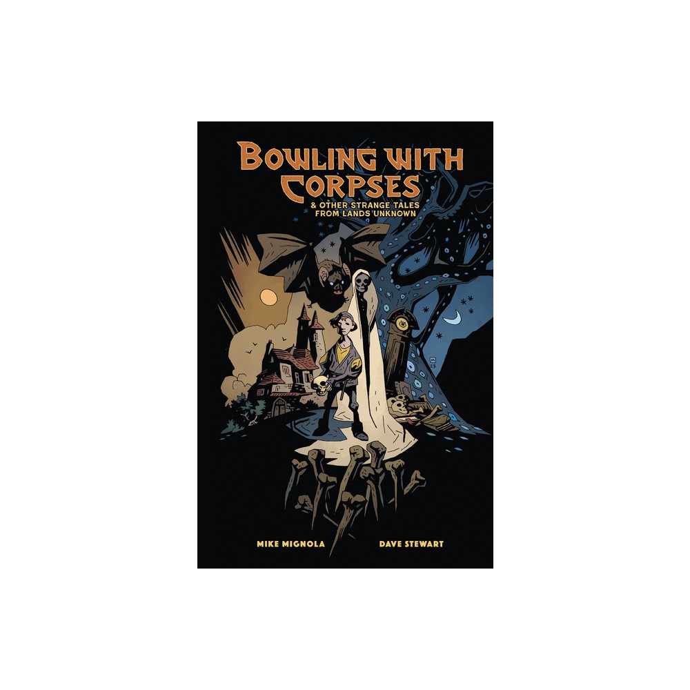 Bowling with Corpses and Other Strange Tales from Lands Unknown - by Mike Mignola (Hardcover)