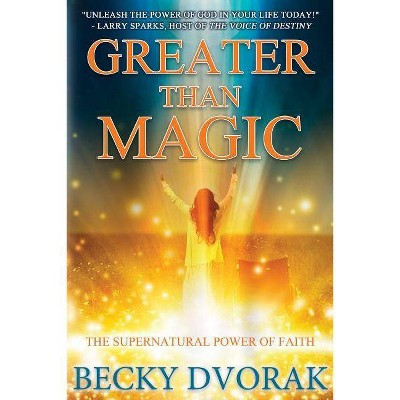 Greater Than Magic - by  Becky Dvorak (Paperback)