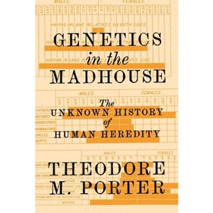 Genetics in the Madhouse - by Theodore M Porter - 1 of 1