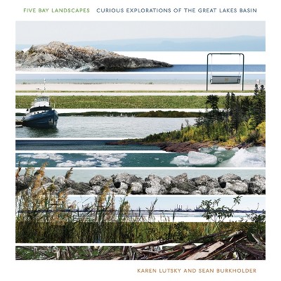 Five Bay Landscapes - by  Karen Lutsky & Sean Burkholder (Hardcover)