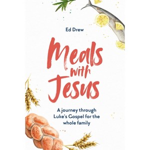 Meals with Jesus - by  Ed Drew (Paperback) - 1 of 1