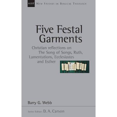 Five Festal Garments - (New Studies in Biblical Theology) by  Barry G Webb (Paperback)