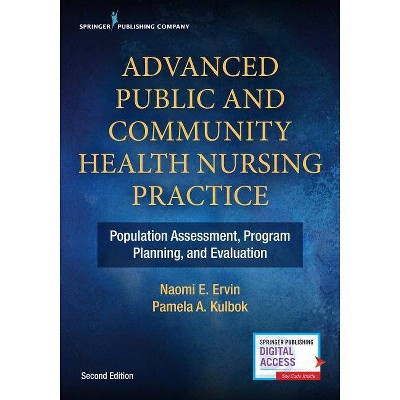 Advanced Public and Community Health Nursing Practice - 2nd Edition by  Naomi E Ervin & Pamela Kulbok (Paperback)