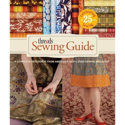 Threads Sewing Guide - by  Editors of Threads (Hardcover)