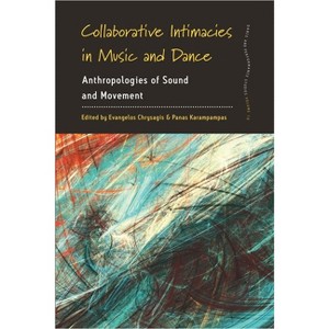 Collaborative Intimacies in Music and Dance - (Dance and Performance Studies) by  Evangelos Chrysagis & Panas Karampampas (Paperback) - 1 of 1