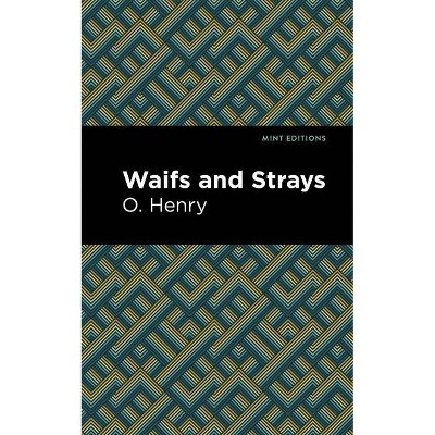 Waifs and Strays - (Mint Editions) by  O Henry (Paperback)