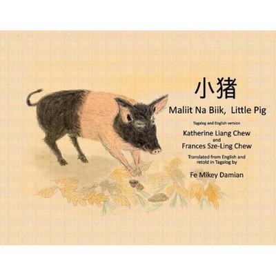 Maliit Na Biik, Little Pig - by  Katherine Liang Chew (Paperback)