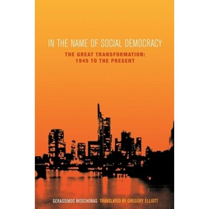 In the Name of Social Democracy - by  Gerassimos Moschonas (Paperback) - 1 of 1