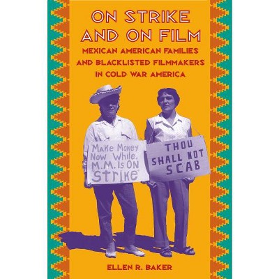 On Strike and on Film - by  Ellen R Baker (Paperback)