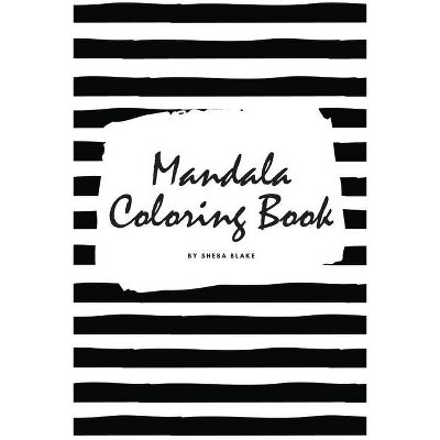 Mandala Coloring Book for Teens and Young Adults (6x9 Coloring Book / Activity Book) - (Mandala Coloring Books) by  Sheba Blake (Paperback)