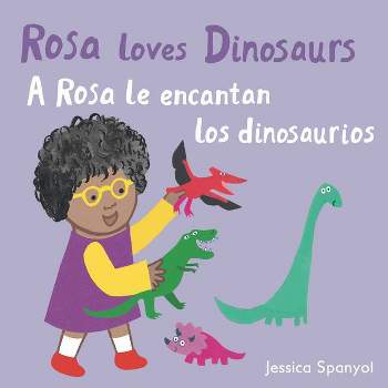 A Rosa Le Encantan Los Dinosaurios/Rosa Loves Dinosaurs - (All about Rosa (English/Spanish Bilingual)) by  Jessica Spanyol (Board Book)