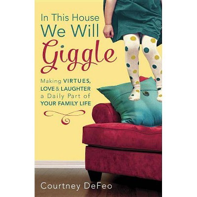 In This House, We Will Giggle - by  Courtney Defeo (Paperback)