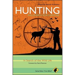Hunting - Philosophy for Everyone - by  Fritz Allhoff & Nathan Kowalsky (Paperback) - 1 of 1
