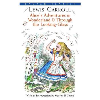 Alice's Adventures in Wonderland and Through the Looking-Glass - (Bantam Classics) by  Lewis Carroll (Paperback)