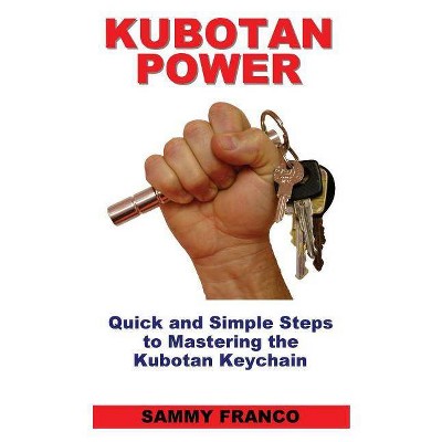 Kubotan Power - by  Sammy Franco (Paperback)