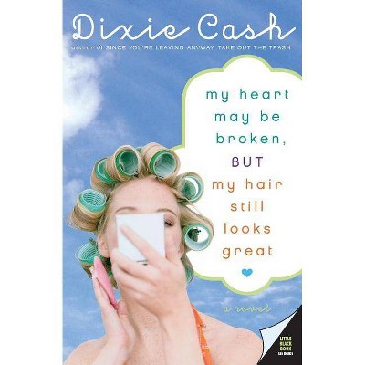 My Heart May Be Broken, But My Hair Still Looks Great - (Domestic Equalizers) by  Dixie Cash (Paperback)